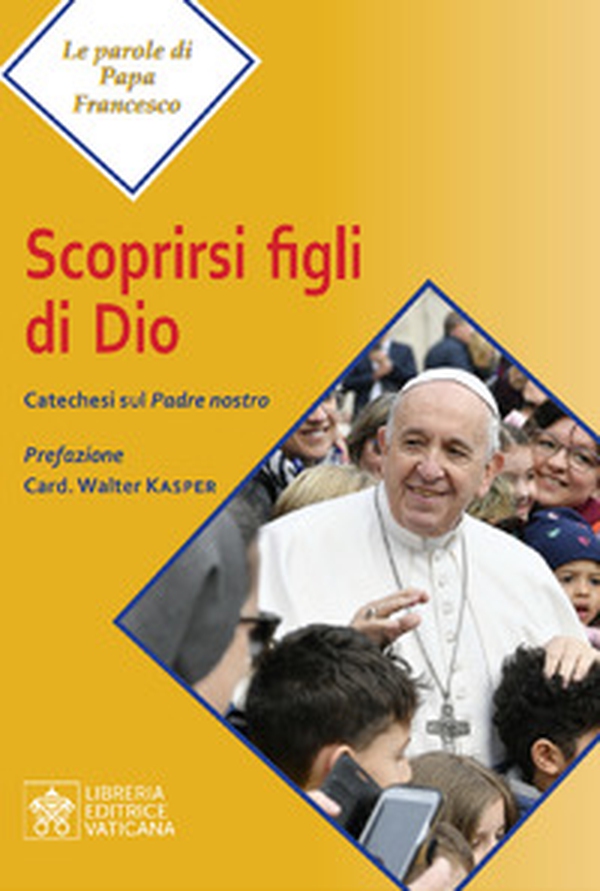 Scoprirsi figli di Dio. Catechesi sul Padre Nostro - Librerie.coop Scoprirsi figli di Dio. Catechesi sul Padre Nostro - Librerie.coop