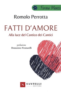 Fatti d'amore. Alla luce del Cantico dei cantici - Librerie.coop