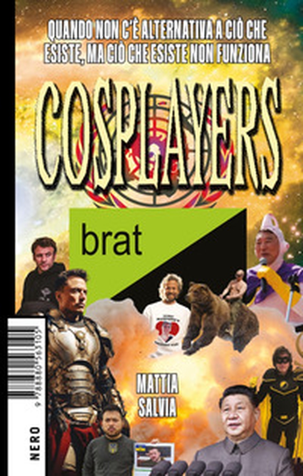 Cosplayers. Quando non c'è alternativa a ciò che esiste, ma ciò che esiste non funziona - Librerie.coop Cosplayers. Quando non c'è alternativa a ciò che esiste, ma ciò che esiste non funziona - Librerie.coop