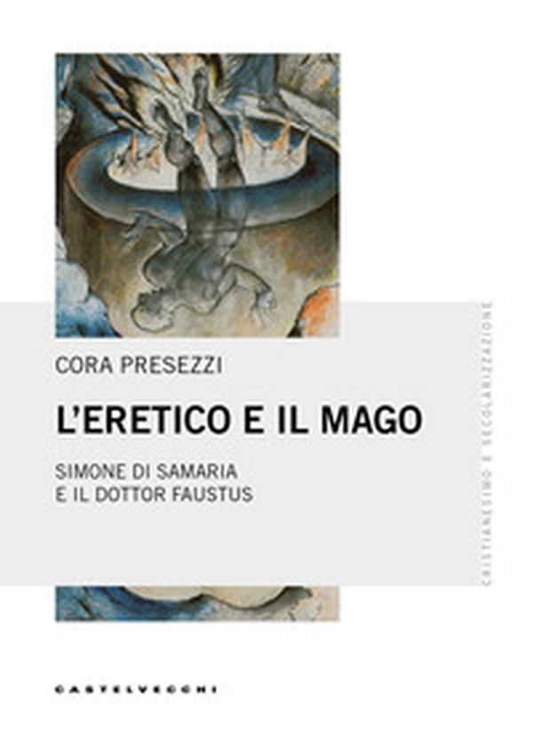 L'eretico e il mago. Simone di Samaria e il dottor Faustus - Librerie.coop L'eretico e il mago. Simone di Samaria e il dottor Faustus - Librerie.coop