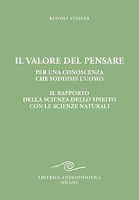 Il valore del pensare per una conoscenza che soddisfi l'uomo. Il rapporto della scienza dello spirito con le scienze naturali - Librerie.coop Il valore del pensare per una conoscenza che soddisfi l'uomo. Il rapporto della scienza dello spirito con le scienze naturali - Librerie.coop