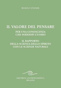 Il valore del pensare per una conoscenza che soddisfi l'uomo. Il rapporto della scienza dello spirito con le scienze naturali - Librerie.coop