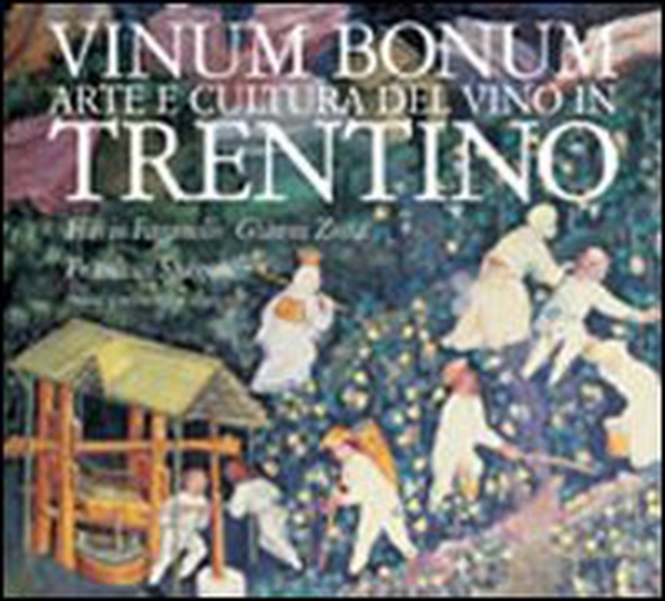 Vinum bonum. Arte e cultura del vino in Trentino - Librerie.coop Vinum bonum. Arte e cultura del vino in Trentino - Librerie.coop