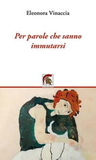 Per parole che sanno immutarsi - Librerie.coop