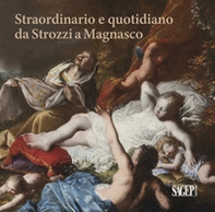 Straordinario e quotidiano da Strozzi a Magnasco. Umane contraddizioni negli occhi dei pittori - Librerie.coop Straordinario e quotidiano da Strozzi a Magnasco. Umane contraddizioni negli occhi dei pittori - Librerie.coop