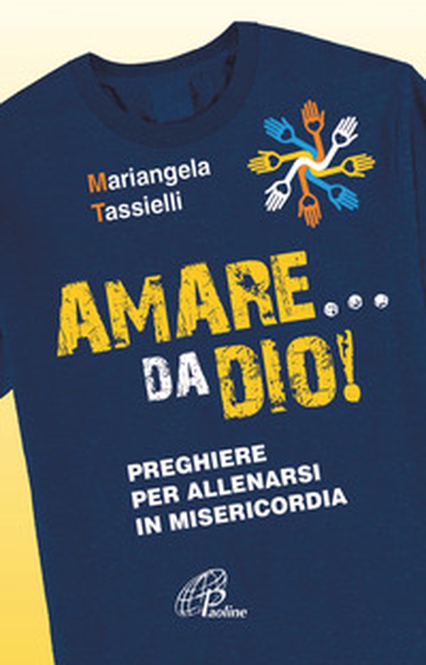 Amare... da Dio! Preghiere per allenarsi in Misericordia - Librerie.coop Amare... da Dio! Preghiere per allenarsi in Misericordia - Librerie.coop