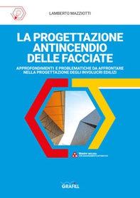 La progettazione antincendio delle facciate. Approfondimenti e problematiche da affrontare nella progettazione degli involucri edilizi - Librerie.coop La progettazione antincendio delle facciate. Approfondimenti e problematiche da affrontare nella progettazione degli involucri edilizi - Librerie.coop