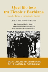 Quel filo teso tra Fiesole e Barbiana. Don Milani e il mondo del lavoro - Librerie.coop