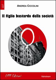 Il figlio bastardo della società - Librerie.coop