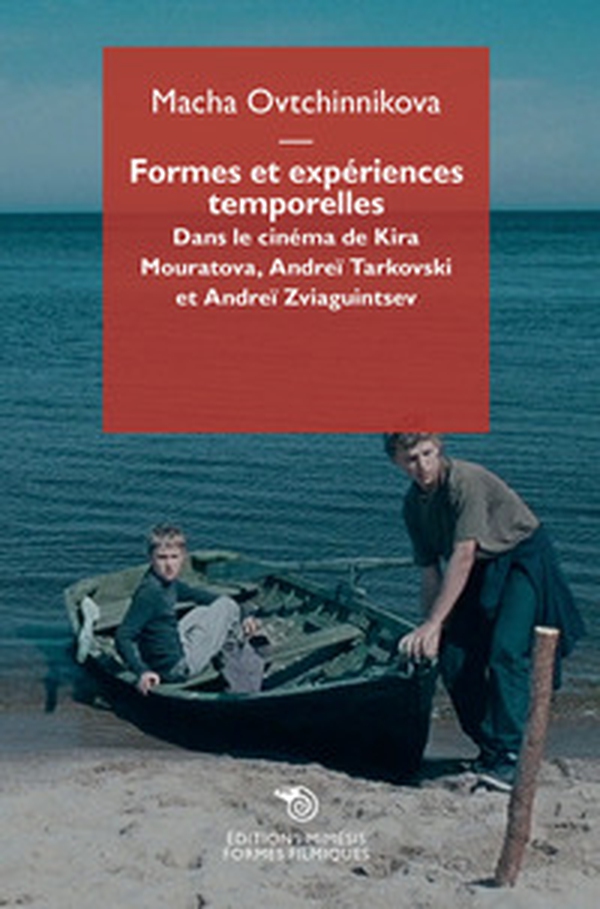 Formes et expériences temporelles. Dans le cinéma de Kira Mouratova, Andreï Tarkovski e Andreï Zviaguintsev - Librerie.coop Formes et expériences temporelles. Dans le cinéma de Kira Mouratova, Andreï Tarkovski e Andreï Zviaguintsev - Librerie.coop