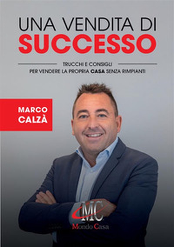 Una vendita di successo. Trucchi e consigli per vendere la propria casa senza rimpianti - Librerie.coop Una vendita di successo. Trucchi e consigli per vendere la propria casa senza rimpianti - Librerie.coop