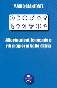 Allucinazioni, leggende e riti magici in Valle d'Itria - Librerie.coop
