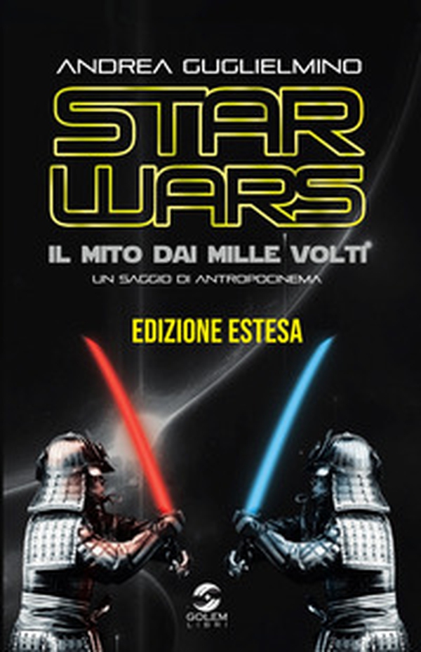Star Wars: il mito dai mille volti. Un saggio di antropocinema. Ediz. estesa - Librerie.coop Star Wars: il mito dai mille volti. Un saggio di antropocinema. Ediz. estesa - Librerie.coop