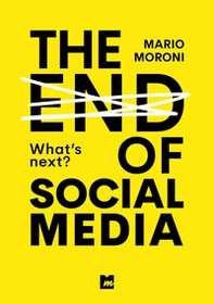 The end of social media. What's next? - Librerie.coop