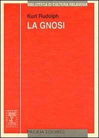 La gnosi. Natura e storia di una religione tardoantica - Librerie.coop