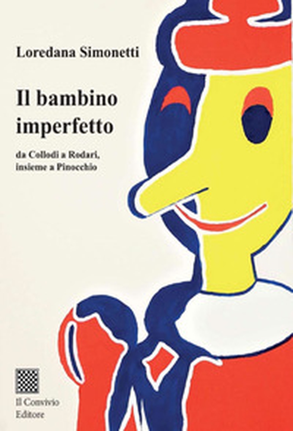 Il bambino imperfetto. Da Collodi a Rodari, insieme a Pinocchio - Librerie.coop Il bambino imperfetto. Da Collodi a Rodari, insieme a Pinocchio - Librerie.coop
