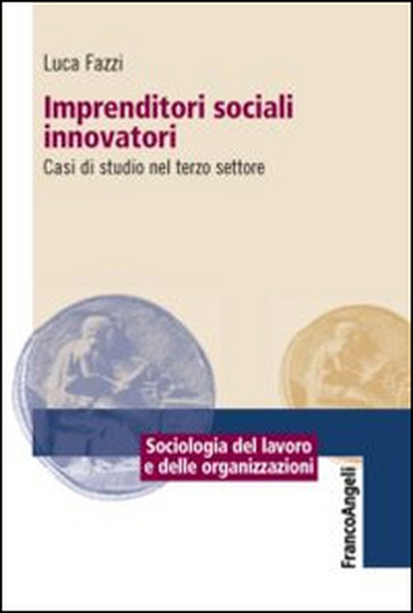 Imprenditori sociali innovatori. Casi di studio nel terzo settore - Librerie.coop Imprenditori sociali innovatori. Casi di studio nel terzo settore - Librerie.coop