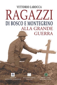Ragazzi di Bosco e Montegrino alla Grande Guerra - Librerie.coop