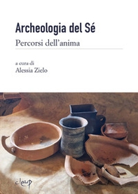 Archeologia del sé. Percorsi dell'anima - Librerie.coop