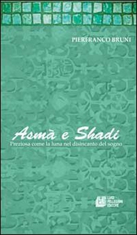 Asmà e Shadi. Preziosa come la luna nel disincanto del sogno - Librerie.coop Asmà e Shadi. Preziosa come la luna nel disincanto del sogno - Librerie.coop