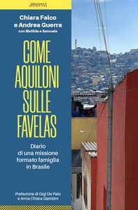 Come aquiloni sulle favelas. Diario da una missione formato famiglia in Brasile - Librerie.coop