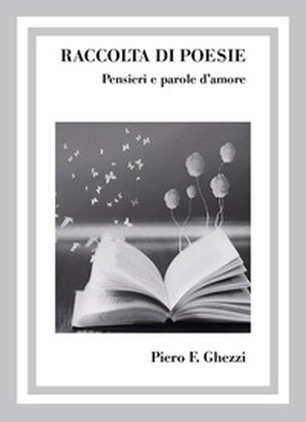 Raccolta di poesie. Pensieri e parole d'amore - Librerie.coop Raccolta di poesie. Pensieri e parole d'amore - Librerie.coop