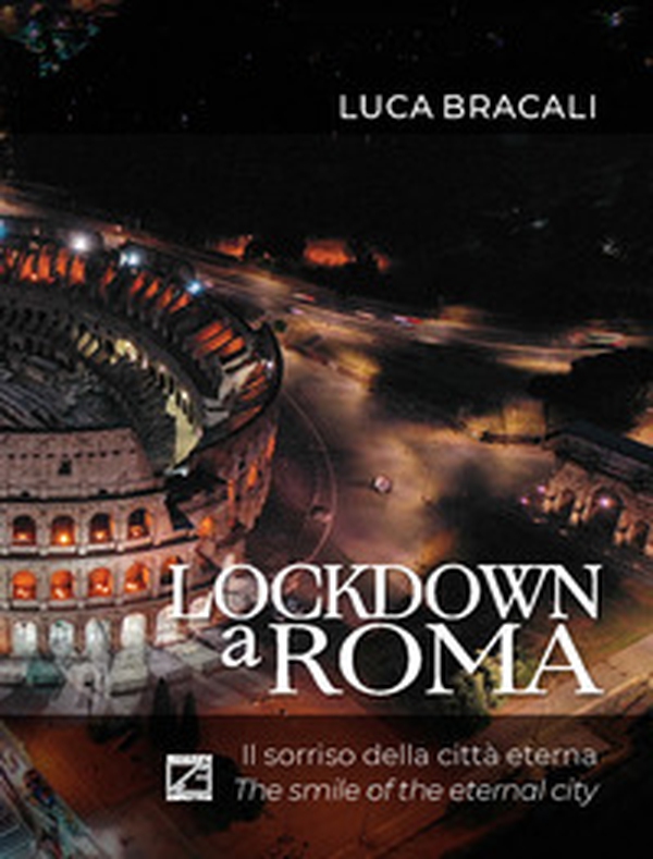 Lockdown a Roma. Il sorriso della Città Eterna. Ediz. italiana e inglese - Librerie.coop Lockdown a Roma. Il sorriso della Città Eterna. Ediz. italiana e inglese - Librerie.coop