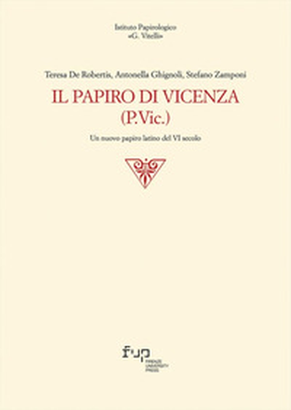 Il papiro di Vicenza (P.Vic.). Un nuovo papiro latino del VI secolo - Librerie.coop Il papiro di Vicenza (P.Vic.). Un nuovo papiro latino del VI secolo - Librerie.coop