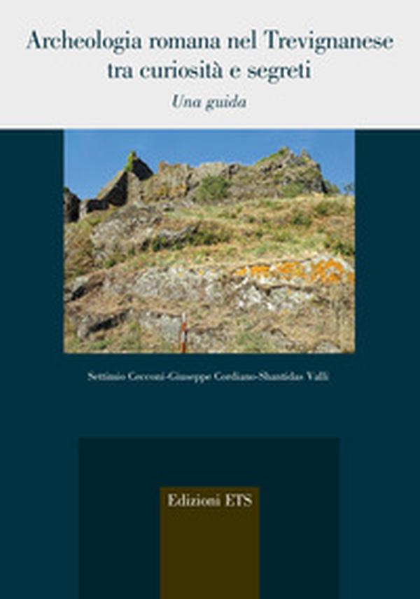 Archeologia romana nel trevignanese tra curiosità e segreti. Una guida - Librerie.coop Archeologia romana nel trevignanese tra curiosità e segreti. Una guida - Librerie.coop