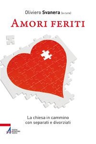 Amori feriti. La Chiesa in cammino con separati e divorziati - Librerie.coop