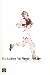 Emil Zátopek. Una vita straordinaria in tempi non ordinari - Librerie.coop
