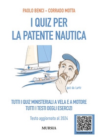 I quiz per la patente nautica. Tutti i quiz ministeriali a vela e a motore. Tutti i testi degli esercizi. Testo aggiornato al 2024 - Librerie.coop I quiz per la patente nautica. Tutti i quiz ministeriali a vela e a motore. Tutti i testi degli esercizi. Testo aggiornato al 2024 - Librerie.coop