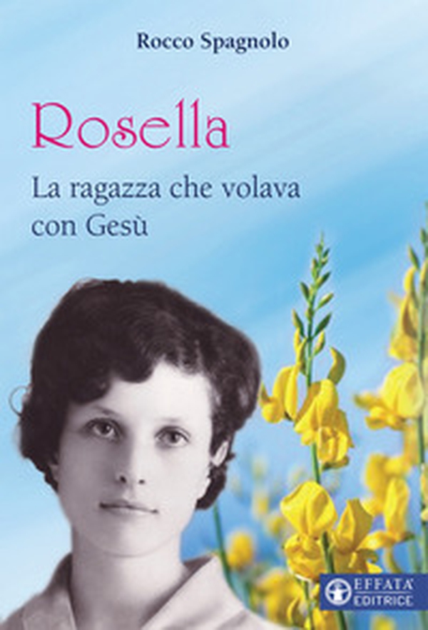 Rosella. La ragazza che volava con Gesù - Librerie.coop Rosella. La ragazza che volava con Gesù - Librerie.coop