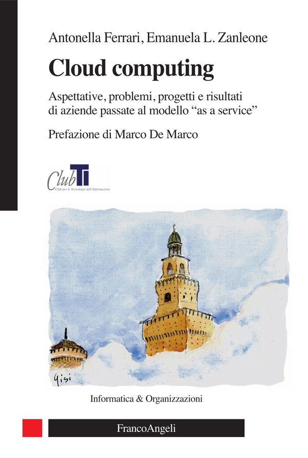 Cloud computing. Aspettative, problemi, progetti e risultati di aziende passate al modello "as a service" - Librerie.coop Cloud computing. Aspettative, problemi, progetti e risultati di aziende passate al modello "as a service" - Librerie.coop