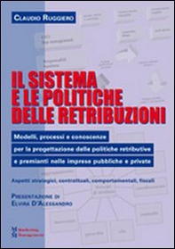 Il sistema e le politiche delle retribuzioni. Modelli, processi e conoscenze per la progettazione delle politiche retributive e premianti nelle imprese pubbliche... - Librerie.coop