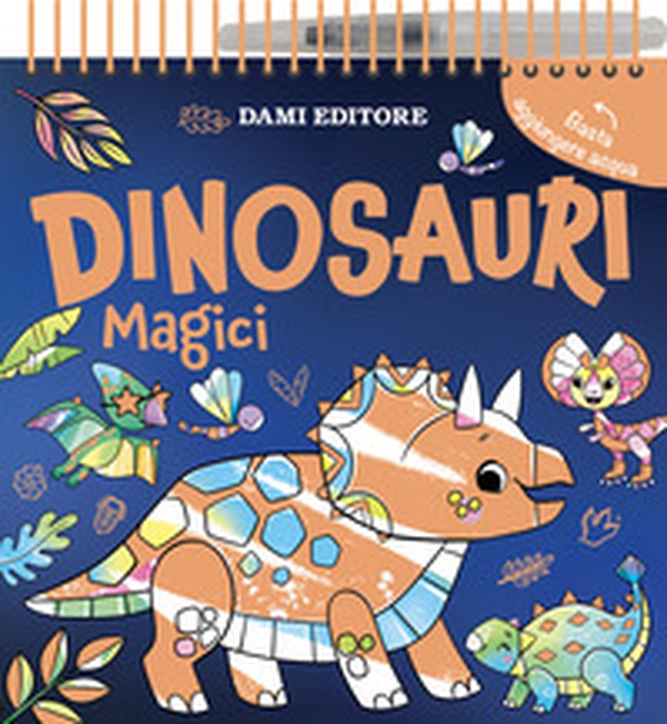 Dinosauri magici. Colori magici - Librerie.coop