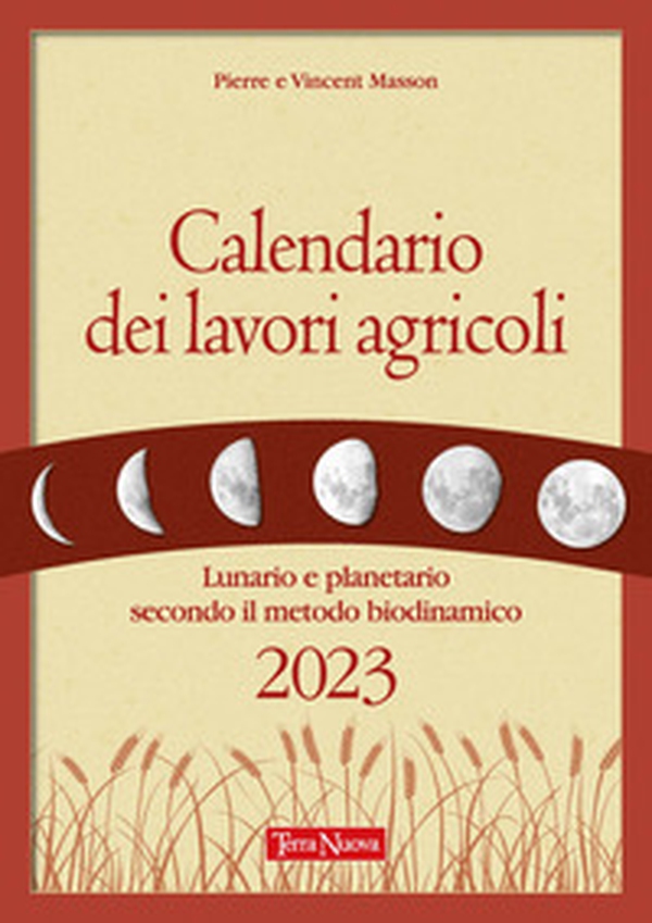 Calendario dei lavori agricoli. Lunario e planetario secondo il metodo biodinamico - Librerie.coop Calendario dei lavori agricoli. Lunario e planetario secondo il metodo biodinamico - Librerie.coop