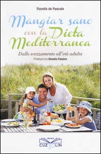 Mangiar sano con la dieta mediterranea. Dallo svezzamento all'età adulta - Librerie.coop Mangiar sano con la dieta mediterranea. Dallo svezzamento all'età adulta - Librerie.coop