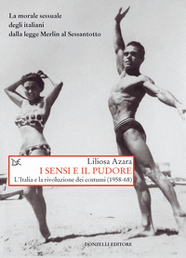 I sensi e il pudore. L'Italia e la rivoluzione dei costumi (1958-68) - Librerie.coop I sensi e il pudore. L'Italia e la rivoluzione dei costumi (1958-68) - Librerie.coop