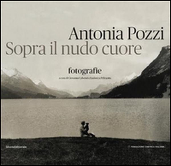 Antonia Pozzi. Sopra il nudo cuore - Librerie.coop Antonia Pozzi. Sopra il nudo cuore - Librerie.coop