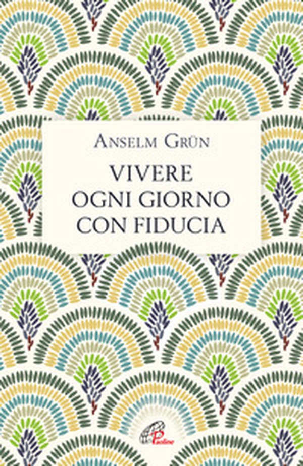 Vivere ogni giorno con fiducia - Librerie.coop Vivere ogni giorno con fiducia - Librerie.coop