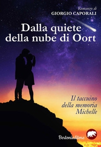 Dalla quiete della nube di Oort. Il taccuino della memoria. Michelle - Librerie.coop