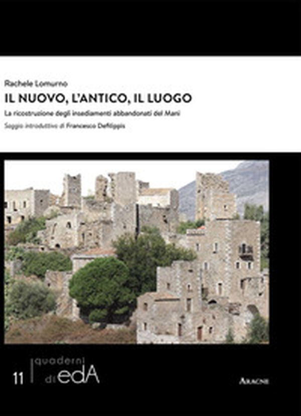 Il nuovo, l'antico, il luogo. La ricostruzione degli insediamenti abbandonati del Mani - Librerie.coop Il nuovo, l'antico, il luogo. La ricostruzione degli insediamenti abbandonati del Mani - Librerie.coop