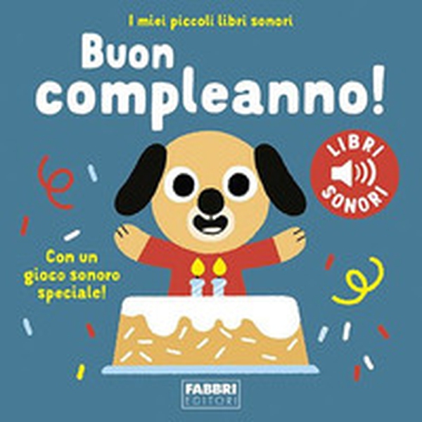 Buon compleanno! I miei piccoli libri sonori - Librerie.coop Buon compleanno! I miei piccoli libri sonori - Librerie.coop