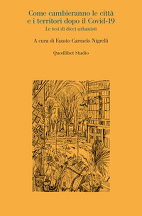 Come cambieranno le città e i territori dopo il Covid-19. Le tesi di dieci urbanisti - Librerie.coop Come cambieranno le città e i territori dopo il Covid-19. Le tesi di dieci urbanisti - Librerie.coop