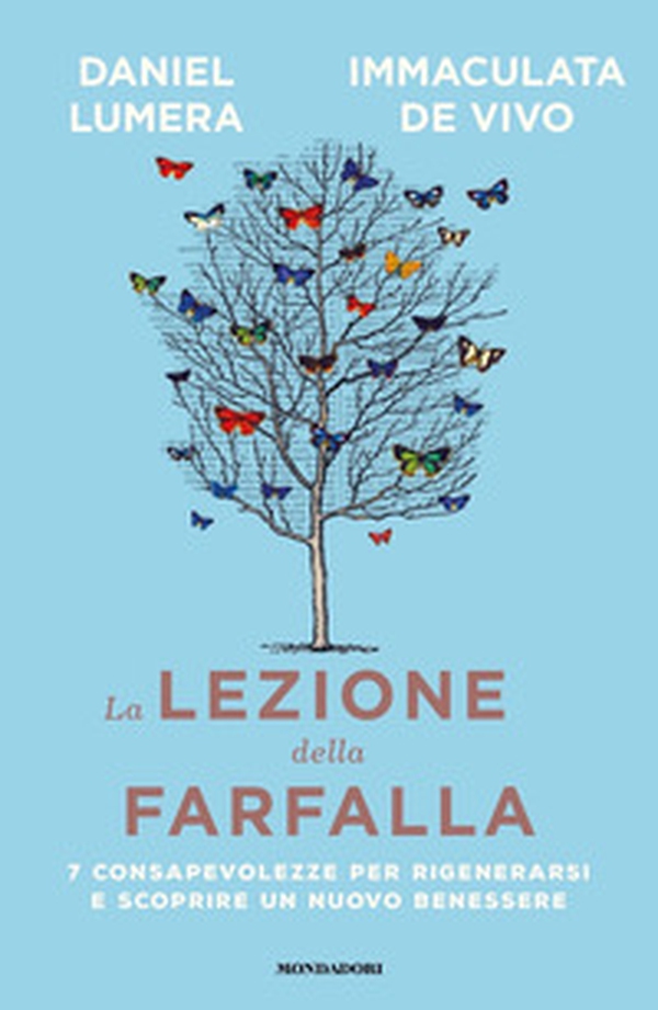 La lezione della farfalla. 7 consapevolezze per rigenerarsi e scoprire un nuovo benessere - Librerie.coop La lezione della farfalla. 7 consapevolezze per rigenerarsi e scoprire un nuovo benessere - Librerie.coop