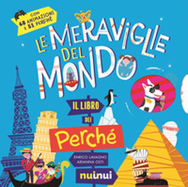 Le meraviglie del mondo. Il libro dei perché - Librerie.coop Le meraviglie del mondo. Il libro dei perché - Librerie.coop