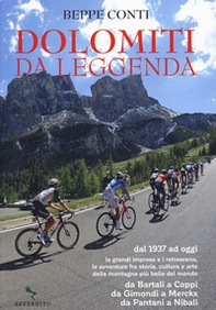 Dolomiti da leggenda. Dal 1937 ad oggi le grandi imprese e i retroscena, le avventure fra storia, cultura e arte delle montagne più belle del mondo. Da Bartali a Coppi, da Gimondi a Merckx, da Pantani a Nibali - Librerie.coop Dolomiti da leggenda. Dal 1937 ad oggi le grandi imprese e i retroscena, le avventure fra storia, cultura e arte delle montagne più belle del mondo. Da Bartali a Coppi, da Gimondi a Merckx, da Pantani a Nibali - Librerie.coop
