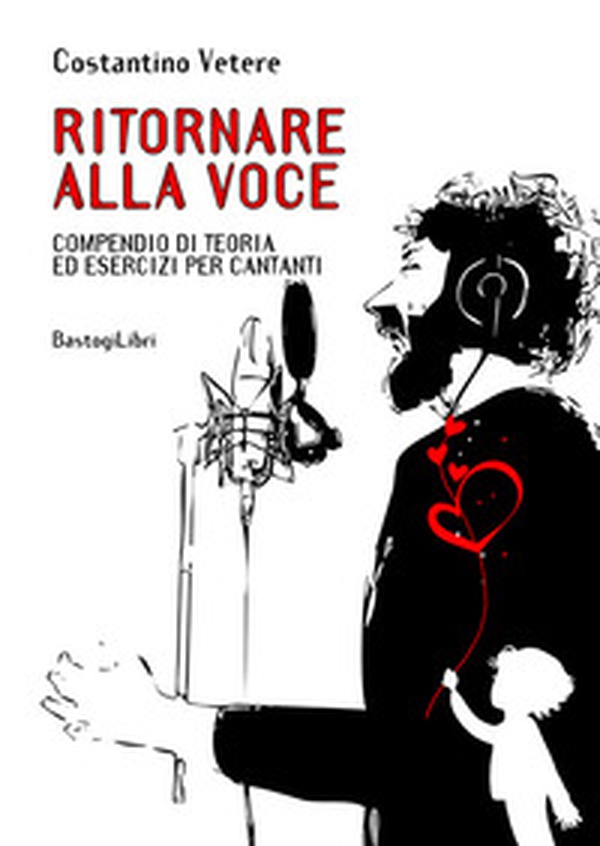 Ritornare alla voce. Compendio di teoria ed esercizi per cantanti - Librerie.coop Ritornare alla voce. Compendio di teoria ed esercizi per cantanti - Librerie.coop