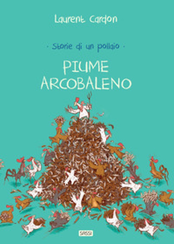 Storie di un pollaio. Piume arcobaleno - Librerie.coop Storie di un pollaio. Piume arcobaleno - Librerie.coop